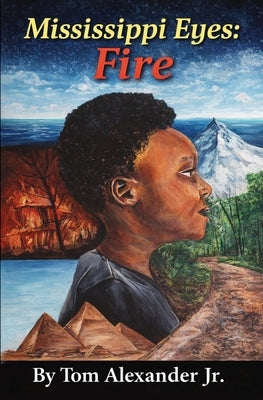 Mississippi Eyes: Fire by Alexander, Tom, Jr.