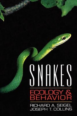 Snakes: Ecology and Behavior by Seigel, Richard A.