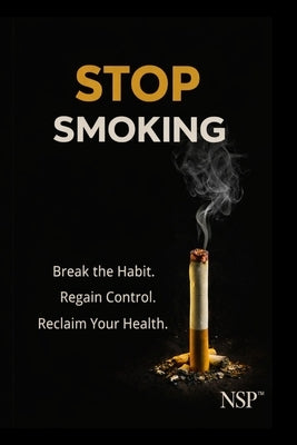 Stop Smoking: End the Loop. Reclaim Your Breath. Quit Without Willpower or Fear. by Matthews, Nicholas