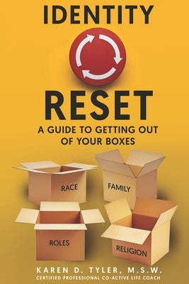 Identity Reset: A Guide To Getting Out of Your Boxes by Tyler M. S. W., Karen D.