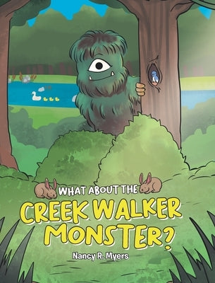 What About the Creek Walker Monster? by Myers, Nancy R.