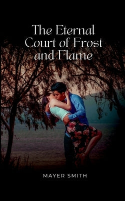 The Eternal Court of Frost and Flame by Smith, Mayer