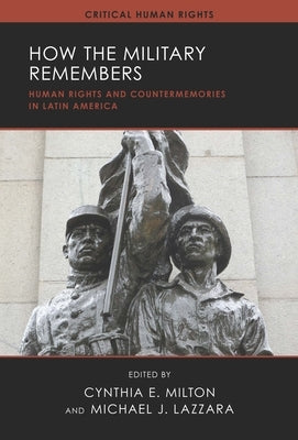 How the Military Remembers: Human Rights and Countermemories in Latin America by Milton, Cynthia E.