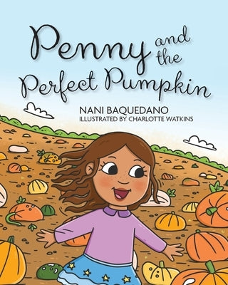 Penny and the Perfect Pumpkin by Baquedano, Nani