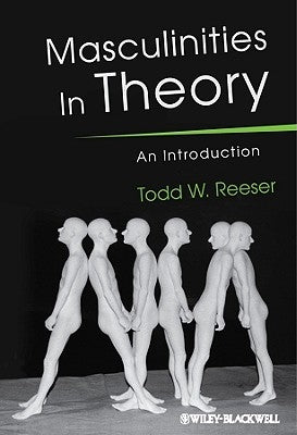 Masculinities in Theory by Reeser, Todd W.