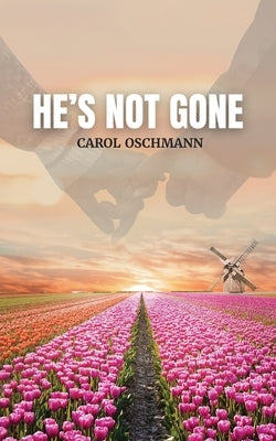 He's Not Gone by Oschmann, Carol