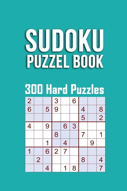 Sudoku Puzzle Book, 300 Hard Puzzles: 300 SUDOKU Puzzle Hard Difficulty, 3 Sudoku Puzzle every Page With Solutions in the end, sudoku difficult, size by Publishing, Sudoku Puzzle Book 300 Hard