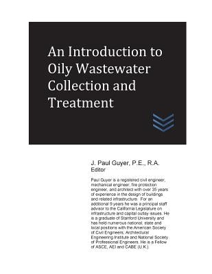 An Introduction to Oily Wastewater Collection and Treatment by Guyer, J. Paul