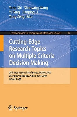 Cutting-Edge Research Topics on Multiple Criteria Decision Making: 20th International Conference, MCDM 2009, Chengdu/Jiuzhaigou, China, June 21-26, 20 by Shi, Yong