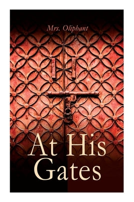 At His Gates: At His Gates by Oliphant