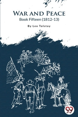 War and Peace BOOK 15 by Tolstoy, Leo