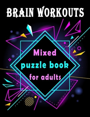 Brain Workouts: Mixed puzzle book for adults, 160+ Large Print Mixed Puzzles - Word search, Sudoku, Cryptograms, Word Scramble to Impr by Bouchama, Bk