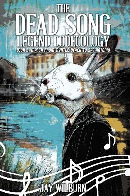 Dead Song Legend Dodecology Book 3: March by Wilburn, Jay