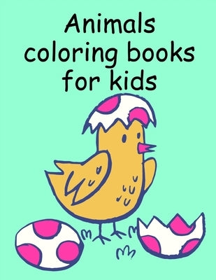 Animals coloring books for kids: Children Coloring and Activity Books for Kids Ages 3-5, 6-8, Boys, Girls, Early Learning by Mimo, J. K.