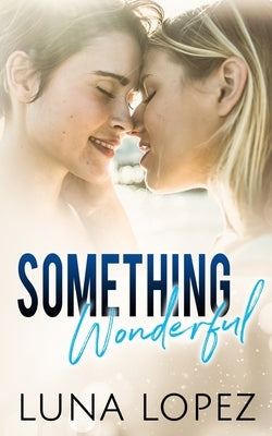Something Wonderful by Lopez, Luna