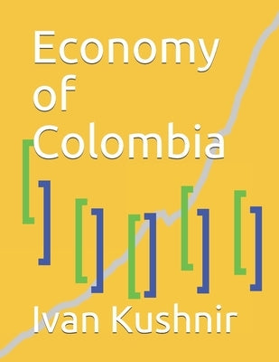 Economy of Colombia by Kushnir, Ivan
