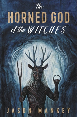 The Horned God of the Witches by Mankey, Jason