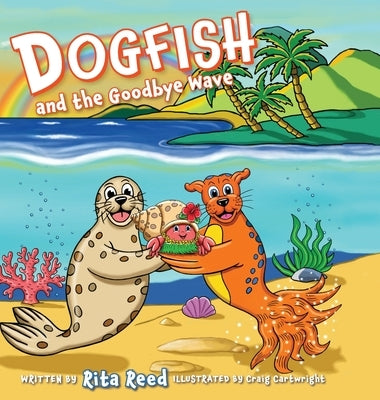 Dogfish and the Goodbye Wave by Reed, Rita