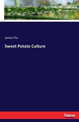 Sweet Potato Culture by Fitz, James