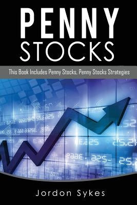 Penny Stocks: This Books Includes: Penny Stocks, Penny Stock Strategies by Sykes, Jordon