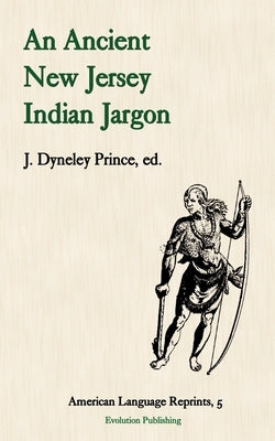 An Ancient New Jersey Indian Jargon by Prince, J. Dyneley