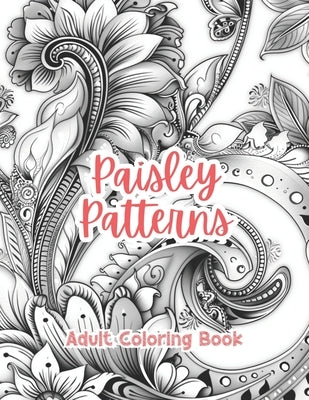 Paisley Patterns Adult Coloring Book Grayscale Images By TaylorStonelyArt: Volume I by Stonely, Taylor