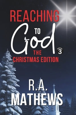 Reaching to God - The Christmas Edition: Oh Holy Night by Mathews, R. a.