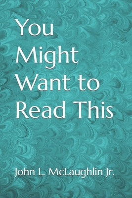 You Might want to Read This by McLaughlin, John L., Jr.