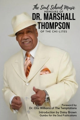 The Soul School Music Memoirs of Dr. Marshall Thompson by Johnson, Beverly Black
