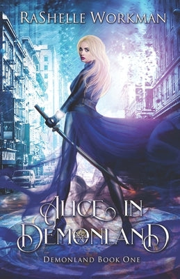 Alice in DemonLand by Workman, Rashelle