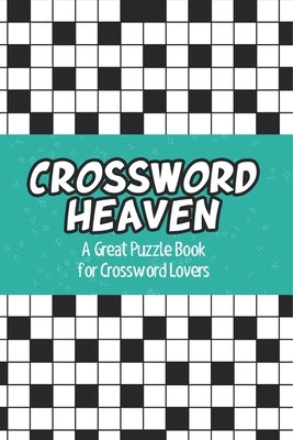Crossword Heaven: A Great Puzzle Book for Crossword Lovers by Speedy Publishing