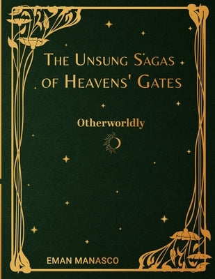 The Unsung Sagas of Heavens' Gates: Otherworldly by Manasco, Eman