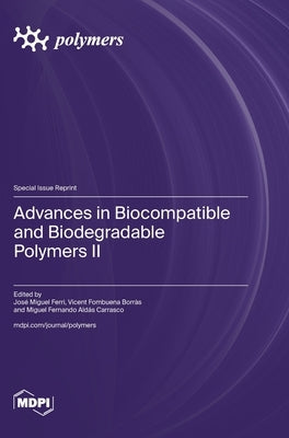 Advances in Biocompatible and Biodegradable Polymers II by Ferri, José Miguel