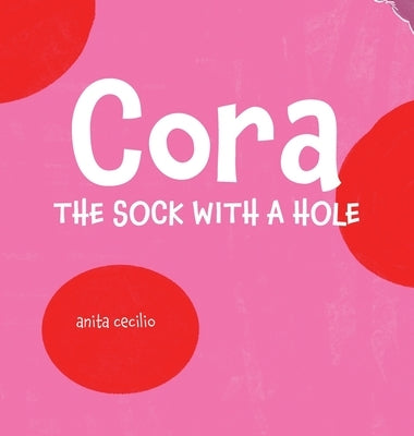 Cora, the sock with a hole by Cecilio, Anita