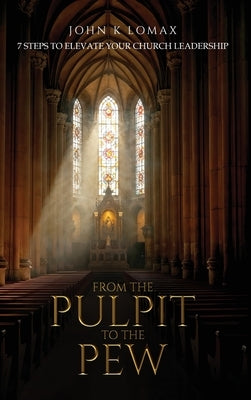 From The Pulpit To The Pew by Lomax, John K.