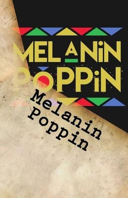 Melanin Poppin by Huff, Dba (Abd) Nikki Giovanni a.
