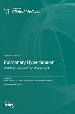 Pulmonary Hypertension: Updates in Diagnosis and Management by Vaidya, Anjali