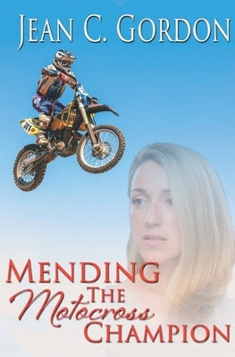 Mending the Motocross Champion by Gordon, Jean C.