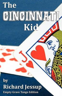 The Cincinnati Kid - Empty-Grave Tango Edition by Jessup, Richard