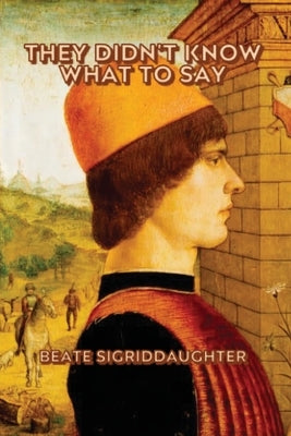 They Didn't Know What to Say by Sigriddaughter, Beate