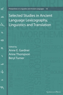 Selected Studies in Ancient Language Lexicography, Linguistics and Translation by Gardner, Anne E.