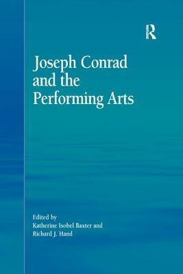 Joseph Conrad and the Performing Arts by Baxter, Katherine Isobel