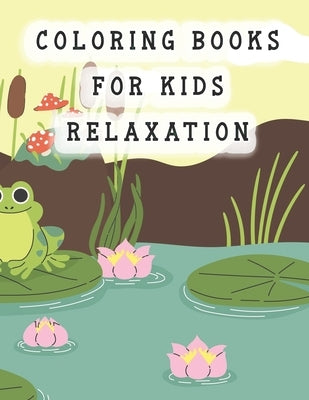 coloring books for kids relaxation: frog coloring book for kids by Zinaoui, Oussama