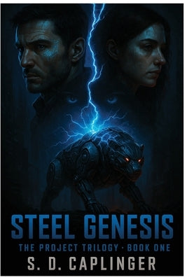 Steel Genesis: The Project Trilogy - Book One by Caplinger, Steven D.