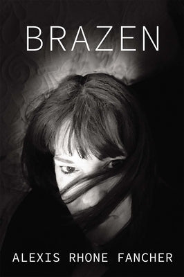 Brazen by Fancher, Alexis Rhone