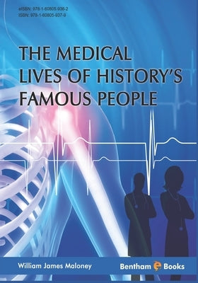 Medical Lives of History's Famous People by Maloney, William James