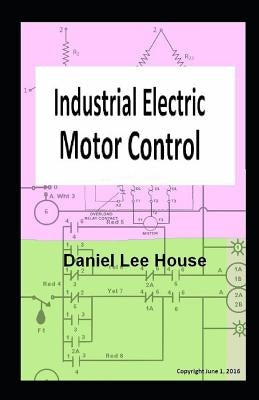 Industrial Electric Motor Control by House, Daniel Lee