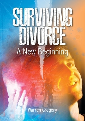 Surviving Divorce: A new beginning by Gregory, Warren G.
