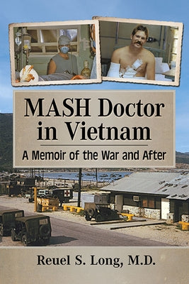 MASH Doctor in Vietnam: A Memoir of the War and After by Long, Reuel S.