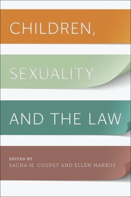 Children, Sexuality, and the Law by Coupet, Sacha M.